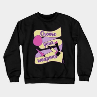 Choose your weapons Crewneck Sweatshirt